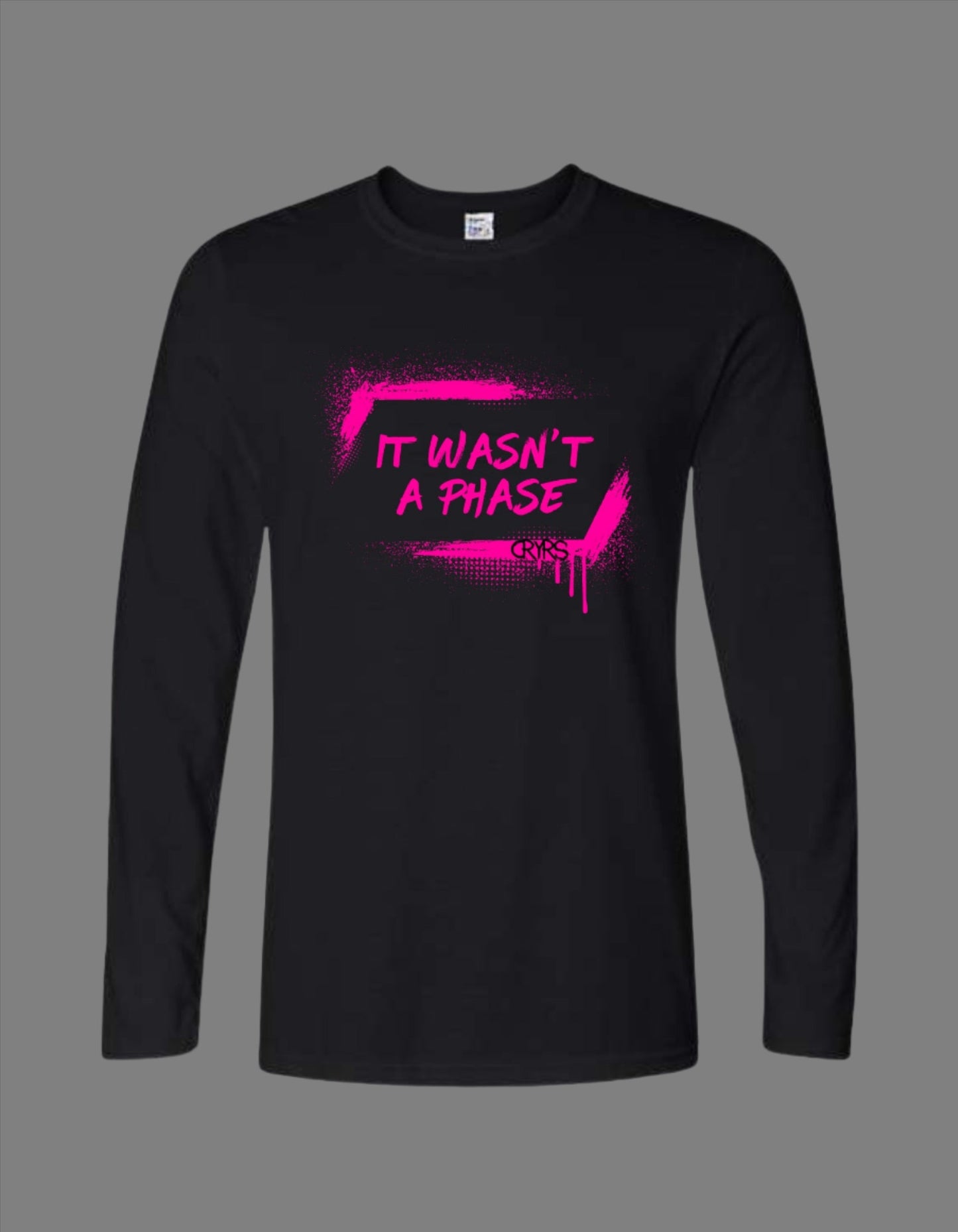 It Wasn't A Phase Longsleeve