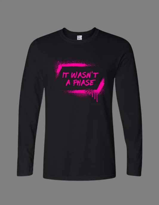 It Wasn't A Phase Longsleeve