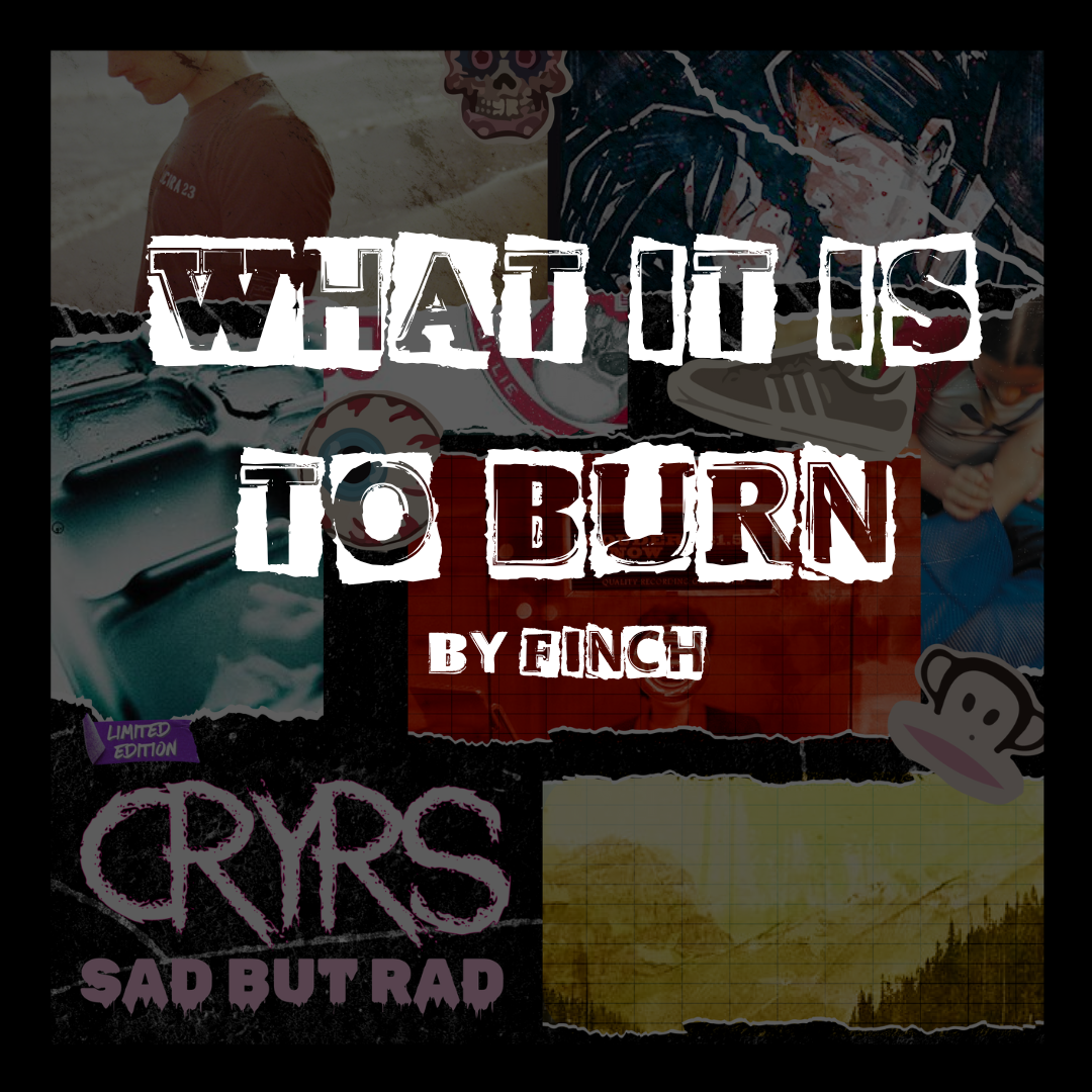 "What it is to Burn" CRYRS / Finch Cover - Digital Download